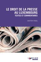 Le droit de la presse au Luxembourg, Textes et commentaires