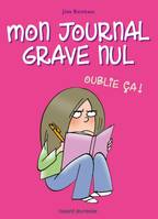 1, Mon journal grave nul, Tome 01, Oublie ça !