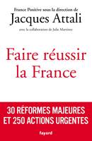 Faire réussir la France, 30 réformes majeures et 250 actions urgentes