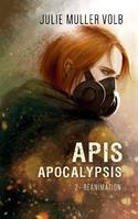 Apis Apocalypsis 2, Réanimation