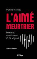 L'aimé meurtrier, Femmes de criminels et de voyous