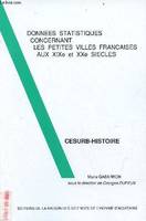 Données statistiques concernant les petites villes françaises aux XIXe et XXe siècles - Cesurb-histoire - Publications de la MSHA n°147.