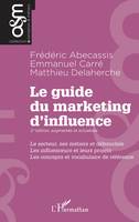 Le guide du marketing d'influence - 2e édition, augmentée et actualisée, Le secteur, ses métiers et débouchés. Les influenceurs et leurs projets. Les concepts et vocabulaire de référence