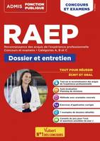 RAEP - Réussir son dossier et son entretien - Catégories A, B et C, Reconnaissance des acquis de l'expérience professionnelle - Fonction publique - Concours et examens 2024-2025