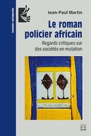 Le roman policier africain, Regards critiques sur des sociétés en mutation