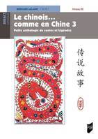 Le chinois...comme en Chine 3, Petite anthologie de contes et légendes - Niveau B2