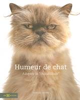 HUMEUR DE CHAT - ADOPTEZ LA CHATATTITUDE