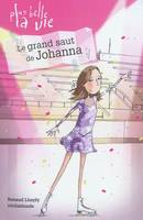 3, 3/GRAND SAUT DE JOHANNA (LE)/PLUS BELLE LA VIE