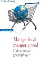 Manger local. Manger global, l'alimentation géographique