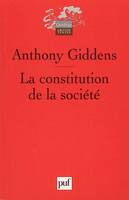 La constitution de la societe, éléments de la théorie de la structuration