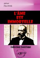 L’âme est immortelle  [édition intégrale revue et mise à jour], édition intégrale