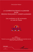 La coopération franco-allemande entre régions françaises et Länder allemands, Une contribution au 50e anniversaire du traité de l'Elysée