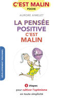 La pensée positive, c'est malin, 8 étapes pour cultiver l’optimisme en toute simplicité