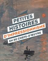 Documentaires Petites histoires d'impressionnisme en 50 chefs-d' uvre