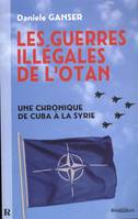 Les guerres illégales de l'OTAN : Une chronique de Cuba à la Syrie, Une chronique de Cuba à la Syrie