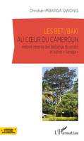 Les Beti/Baki au coeur du Cameroun, Histoire récente des Betsenga (Evondo) et autres 