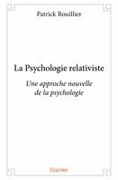 La psychologie relativiste, Une approche nouvelle de la psychologie