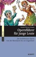 Opernführer für junge Leute, Die beliebtesten Opern von der Barockzeit bis zur Gegenwart