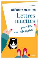 Lettres muettes pour fille non-affranchie, Roman