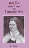 Chemin de prière avec Thérèse de Lisieux Victor Sion