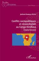 Conflits sociopolitiques et réconciliation au Congo Kinshasa, 1960-2020