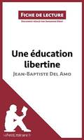 Une éducation libertine de Jean-Baptiste Del Amo (Fiche de lecture), Analyse complète et résumé détaillé de l'oeuvre