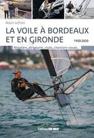 La voile à Bordeaux et en Gironde, Régatiers, dirigeants, clubs, chantiers navals