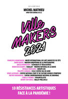 Ville Makers 2021, 10 résistances artistiques face à la pandémie !