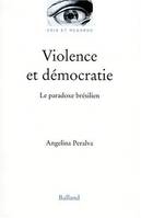 Violence et dÃ©mocratie. : Le paradoxe brÃ©silien, le paradoxe brésilien