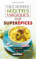 Mes petites recettes magiques aux superépices