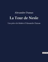 La Tour de Nesle, Une pièce de théâtre d'Alexandre Dumas