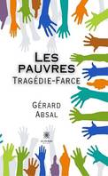 Les pauvres, Tragédie-Farce