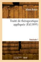 Traité de thérapeutique appliquée. Fascicule 1