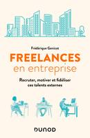 Freelances en entreprise, Recruter, motiver et fidéliser ces talents externes