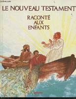 Le Nouveau Testament raconté aux enfants