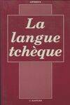 La Langue tchèque : Grammaire tchèque pratique et raisonnée, grammaire tchèque pratique et raisonnée