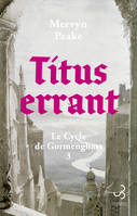 Titus errant, Le Cycle de Gormenghast T3