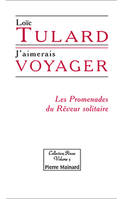 J'aimerais voyager, les promenades du rêveur solitaire