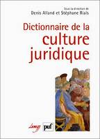 DICTIONNAIRE DE LA CULTURE JURIDIQUE