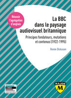 La BBC dans le paysage audiovisuel britannique, Principes fondateurs, mutations et contenus (1922-1995)