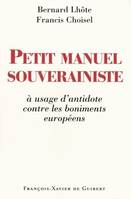 Petit manuel souverainiste à usage d'antidote contre les boniments européens