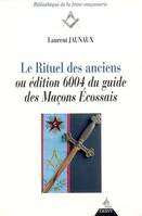 Le rituel des anciens - Ou edition 6004 du guide des Maçons Ecossais