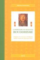 Bouddhisme, origines, croyances, rituels, textes sacrés, lieux du sacré