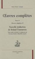 Oeuvres complètes / Alain-René Lesage, 2, Nouvelle traduction de Roland l'Amoureux, Oeuvres adaptées, Nouvelle traduction de Roland l'Amoureux