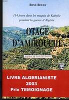 OTAGE D'AMIROUCHE - 114 JOURS DANS LES MAQUIS DE KABYLIE PENDANT LA GUERRE D'ALGERIE