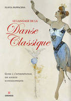 Le langage de la danse classique, Guide à l'interprétation des sources iconographiques.