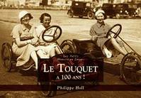 Touquet a 100 ans ! (Le) - Les Petits Mémoire en Images