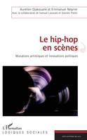 Le hip-hop en scènes, Mutations artistiques et innovations politiques