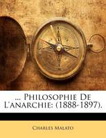 ... Philosophie De L'anarchie, (1888-1897).