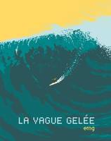 LA VAGUE GELEE